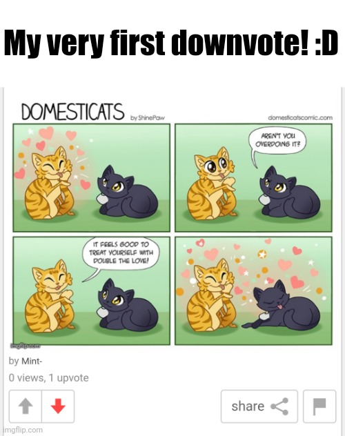 piss | My very first downvote! :D | made w/ Imgflip meme maker