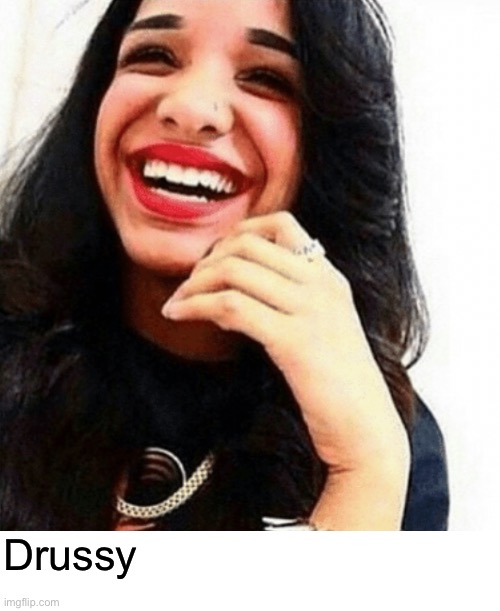 Drussy | made w/ Imgflip meme maker