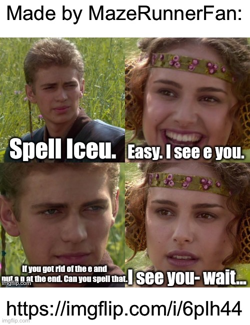 Lol | Made by MazeRunnerFan:; https://imgflip.com/i/6plh44 | image tagged in iceu,meme by mazerunnerfan,memes,funny | made w/ Imgflip meme maker