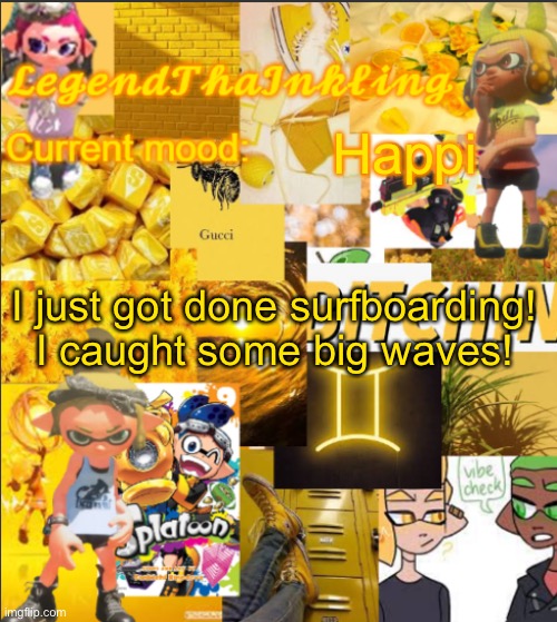 Yes, I can surf. | Happi; I just got done surfboarding! I caught some big waves! | image tagged in legendthainkling's announcement temp | made w/ Imgflip meme maker