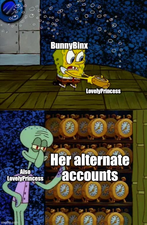 BunnyBinx vs LovelyPrincess | BunnyBinx; LovelyPrincess; Her alternate accounts; Also LovelyPrincess | image tagged in spongebob vs squidward alarm clocks | made w/ Imgflip meme maker