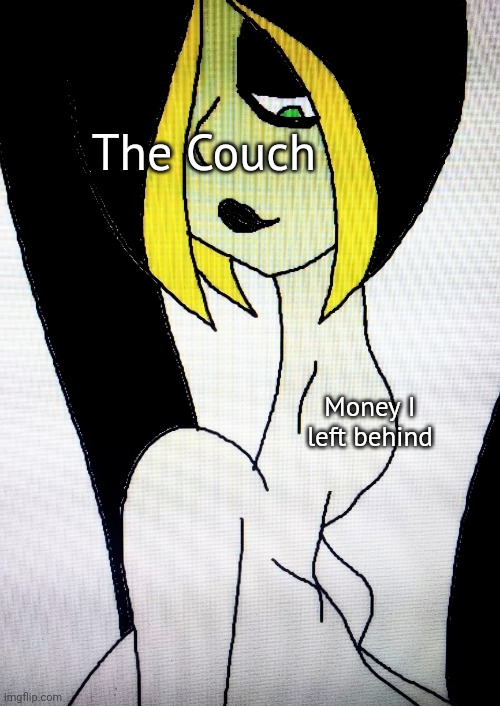 My couch when I forget my money :,l | The Couch; Money I left behind | image tagged in throat bulge vore chic | made w/ Imgflip meme maker