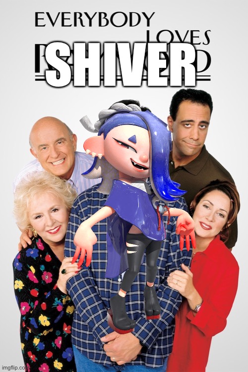 everybody loves raymond | SHIVER | image tagged in everybody loves raymond | made w/ Imgflip meme maker