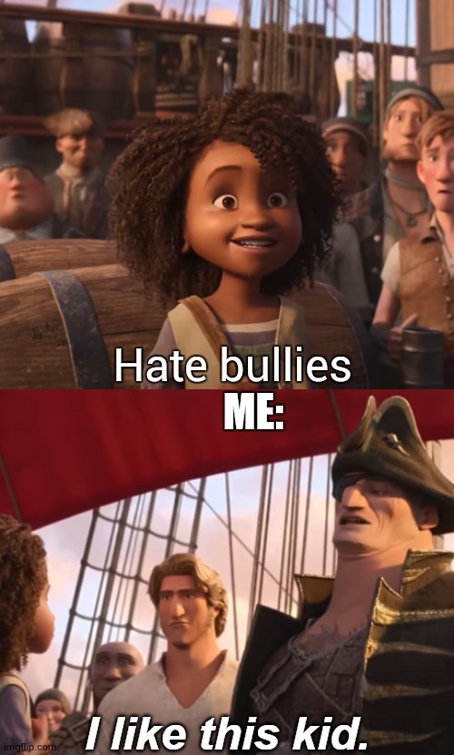 I like this kid | Hate bullies; ME: | image tagged in i like this kid | made w/ Imgflip meme maker