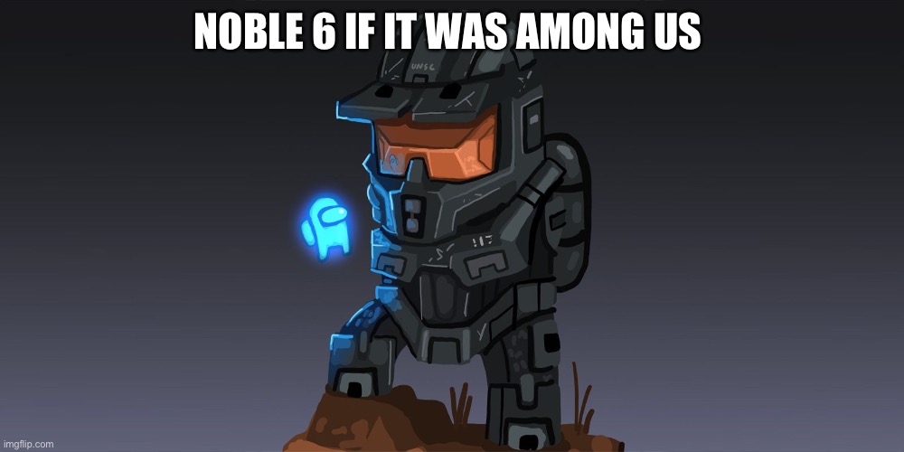 NOBLE 6 IF IT WAS AMONG US | made w/ Imgflip meme maker