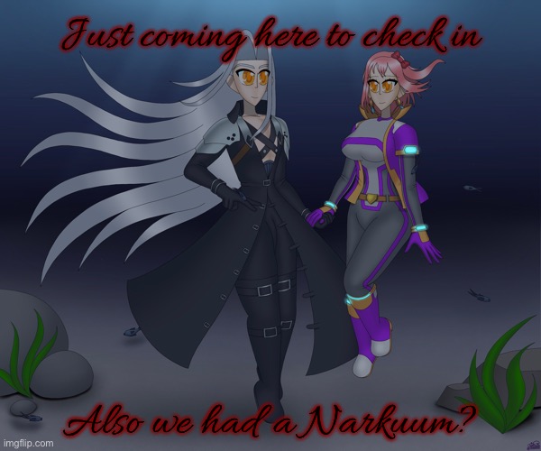 Just coming here to check in; Also we had a Narkuum? | made w/ Imgflip meme maker