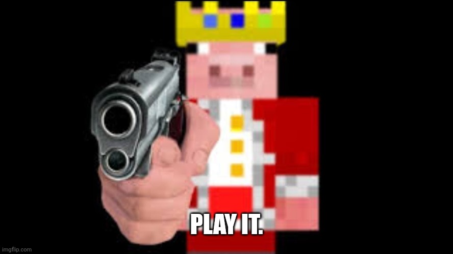 Technoblade forcing joe to play minecraft | PLAY IT. | image tagged in technoblade,minecraft | made w/ Imgflip meme maker