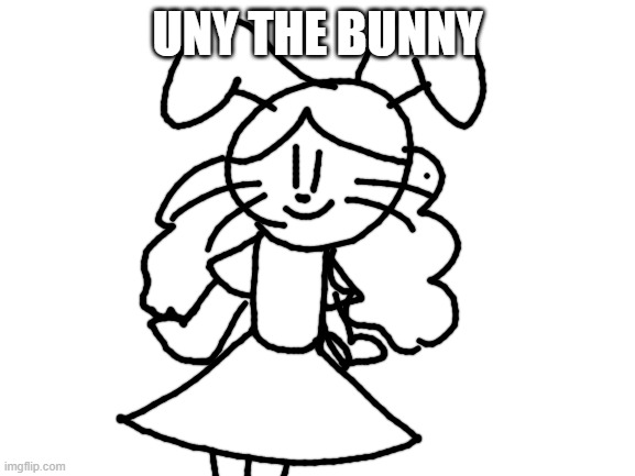 Blank White Template | UNY THE BUNNY | image tagged in blank white template | made w/ Imgflip meme maker