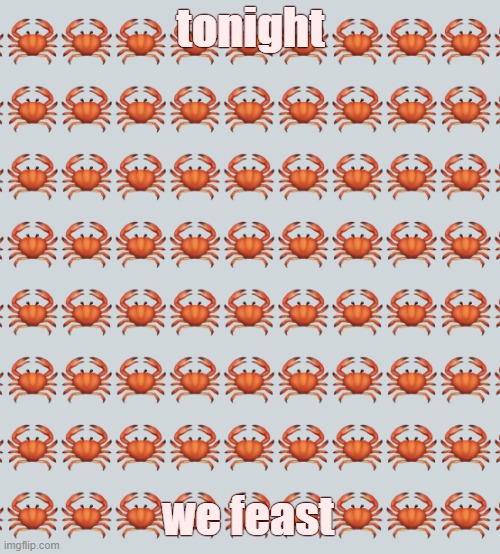 Crab Background | tonight we feast | image tagged in crab background | made w/ Imgflip meme maker