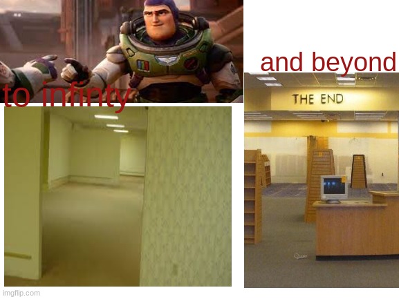 lightyear now makes a little sense | and beyond; to infinty | image tagged in infinite,the backrooms | made w/ Imgflip meme maker