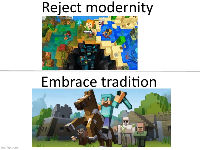 only ogs will remember - minecraft 1.19 L minecraft 1.6 W | image tagged in reject modernity embrace tradition | made w/ Imgflip meme maker