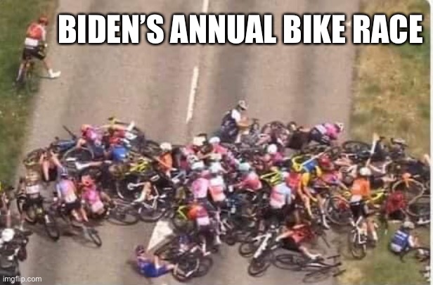 Biden’s annual bike race |  BIDEN’S ANNUAL BIKE RACE | image tagged in joe biden,bike fall,funny meme | made w/ Imgflip meme maker