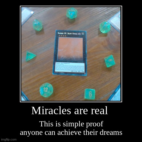 Best Yu-Gi-Oh pull of my life | Miracles are real | This is simple proof anyone can achieve their dreams | image tagged in funny,demotivationals | made w/ Imgflip demotivational maker