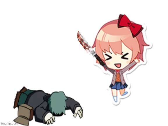 Kill | image tagged in scariest things on earth,sayori | made w/ Imgflip meme maker