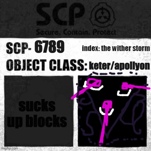 SCP Label Template: Apollyon | 6789; index: the wither storm; keter/apollyon; sucks up blocks | image tagged in scp label template apollyon | made w/ Imgflip meme maker