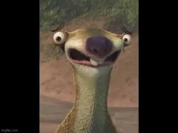 Sid the sloth | image tagged in sid the sloth | made w/ Imgflip meme maker