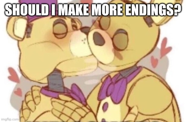 SHOULD I MAKE MORE ENDINGS? | image tagged in rule 34 | made w/ Imgflip meme maker