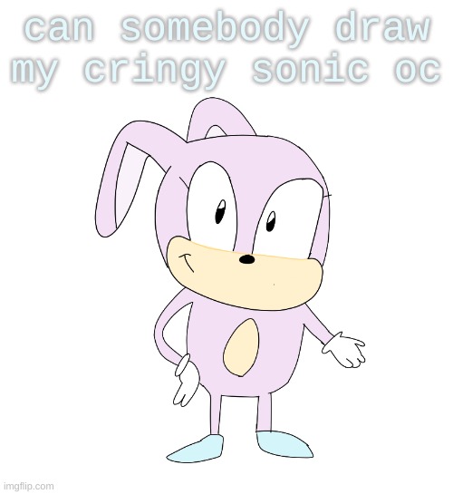 Fate the rabbit | can somebody draw my cringy sonic oc | made w/ Imgflip meme maker