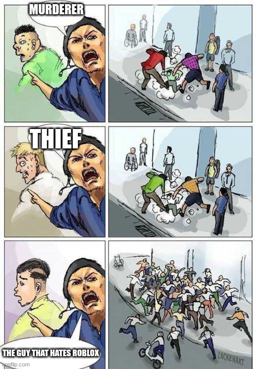 Thief Murderer | MURDERER; THIEF; THE GUY THAT HATES ROBLOX | image tagged in thief murderer | made w/ Imgflip meme maker