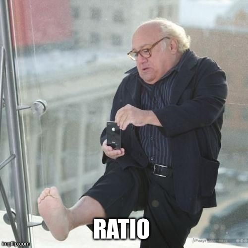Danny Devito | RATIO | image tagged in danny devito | made w/ Imgflip meme maker