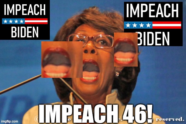 Im p e ach fort e 6 | image tagged in impeach impeach,buy a den | made w/ Imgflip meme maker