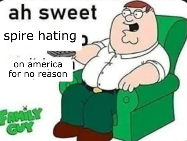 ah sweet spire hating on america for no reason Blank Meme Template