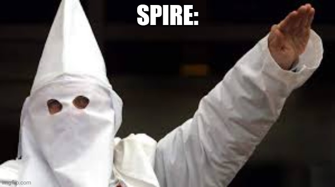 The "Racism doesn't exist" racist | SPIRE: | image tagged in the racism doesn't exist racist | made w/ Imgflip meme maker