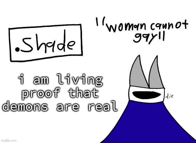 mental instability but it's actually my announcement temp | i am living proof that demons are real | image tagged in mental instability but it's actually my announcement temp | made w/ Imgflip meme maker