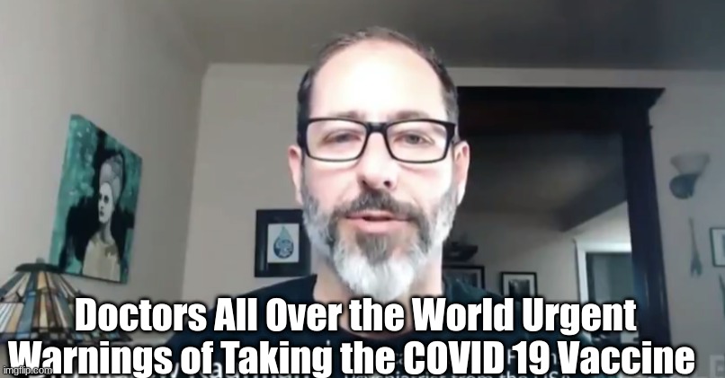 Doctors All Over the World Urgent Warnings of Taking the COVID 19 Vaccine  (Video)