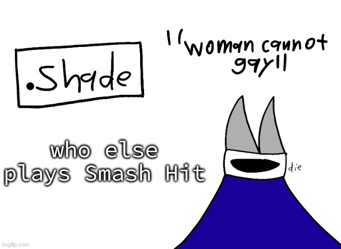 mental instability but it's actually my announcement temp | who else plays Smash Hit | image tagged in mental instability but it's actually my announcement temp | made w/ Imgflip meme maker