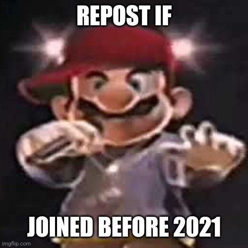 REPOST IF; JOINED BEFORE 2021 | made w/ Imgflip meme maker