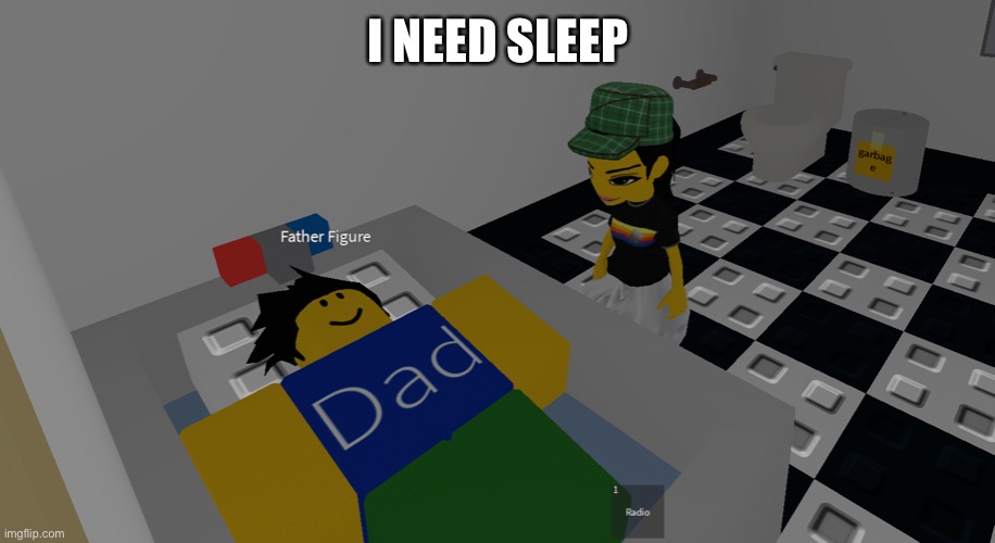 father figure | I NEED SLEEP | image tagged in father figure | made w/ Imgflip meme maker