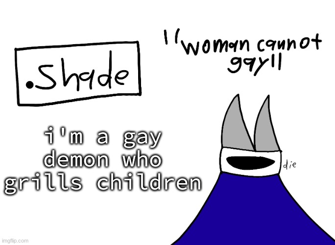 mental instability but it's actually my announcement temp | i'm a gay demon who grills children | image tagged in mental instability but it's actually my announcement temp | made w/ Imgflip meme maker