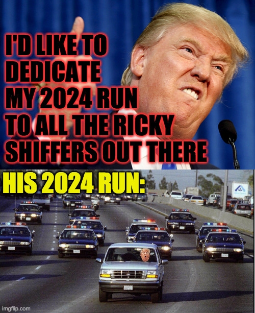 I'd like to dedicate this meme to all the Conservatives we lost in 2016. | I'D LIKE TO
DEDICATE
MY 2024 RUN; TO ALL THE RICKY
SHIFFERS OUT THERE; HIS 2024 RUN: | image tagged in donald trump,memes,they're the same picture,ricky shiffer | made w/ Imgflip meme maker