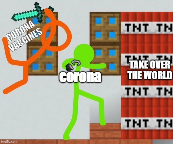 CORONA VARI | CORONA VACCINES; corona; TAKE OVER THE WORLD | image tagged in alan becker tsc kills green,corona | made w/ Imgflip meme maker