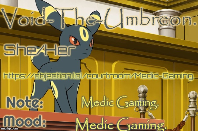 https://objection.lol/courtroom/Medic-Gaming. | https://objection.lol/courtroom/Medic-Gaming. Medic Gaming. Medic Gaming. | image tagged in void-the-umbreon template | made w/ Imgflip meme maker