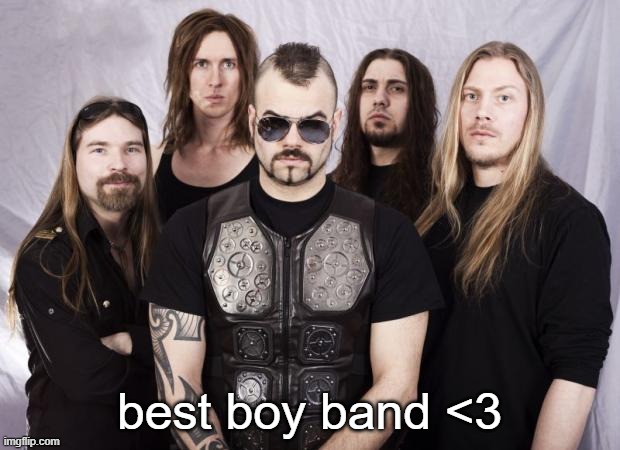 /j | best boy band <3 | image tagged in sabaton | made w/ Imgflip meme maker