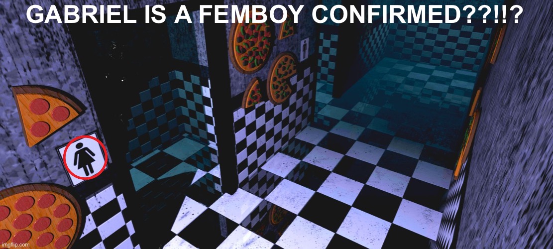 GABRIEL IS A FEMBOY CONFIRMED??!!? | image tagged in fnaf,gabriel,femboy | made w/ Imgflip meme maker