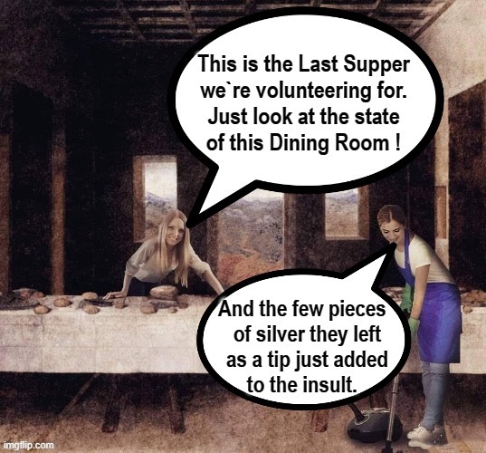 Last supper ! | image tagged in tips | made w/ Imgflip meme maker