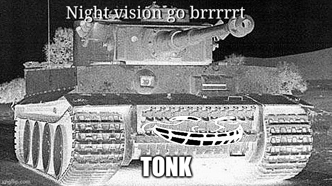 Tiger tank | TONK | image tagged in tiger tank | made w/ Imgflip meme maker