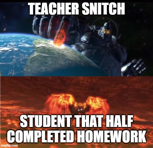 True myth | TEACHER SNITCH; STUDENT THAT HALF COMPLETED HOMEWORK | image tagged in wyzen | made w/ Imgflip meme maker