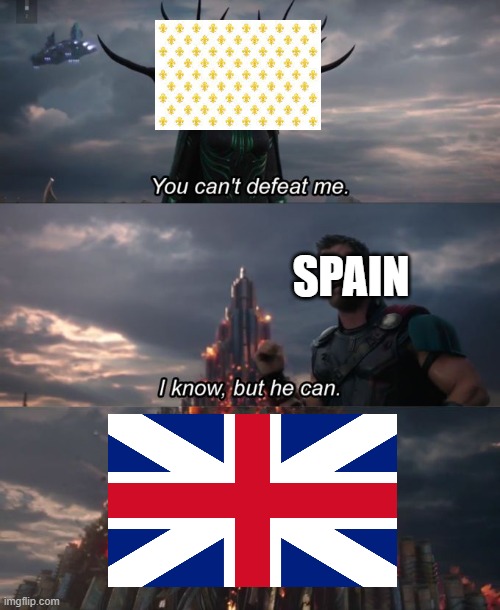 1746 Humor Be Like : | SPAIN | image tagged in you can't defeat me,history memes | made w/ Imgflip meme maker