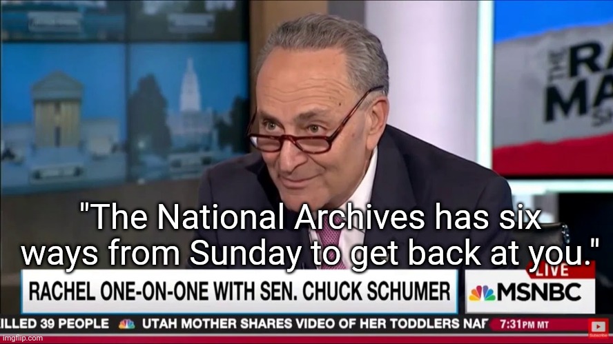 "The National Archives has six ways from Sunday to get back at you." | made w/ Imgflip meme maker