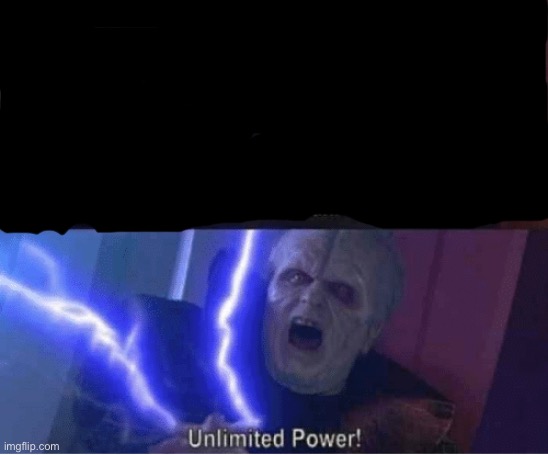 Too weak Unlimited Power | image tagged in too weak unlimited power | made w/ Imgflip meme maker