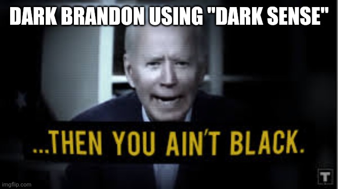 DARK BRANDON USING "DARK SENSE" | made w/ Imgflip meme maker
