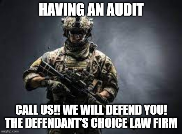 new accountants |  HAVING AN AUDIT; CALL US!! WE WILL DEFEND YOU!
THE DEFENDANT’S CHOICE LAW FIRM | image tagged in accountants | made w/ Imgflip meme maker