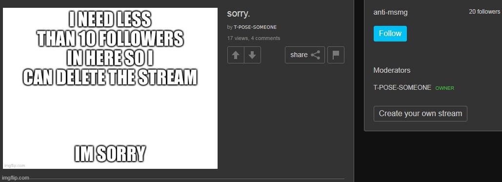 even the owner can't take it anymore. I feel kinda bad that they are getting pushed by kids to keep the stream | made w/ Imgflip meme maker