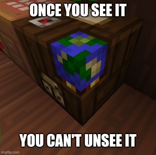 You can't unsee it | ONCE YOU SEE IT; YOU CAN'T UNSEE IT | image tagged in can't unsee,unsee,minecraft,minecraft memes,memes,funny | made w/ Imgflip meme maker