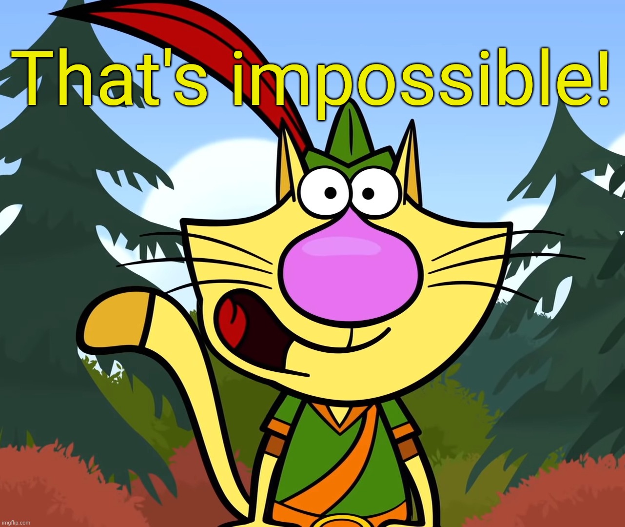 No Way!! (Nature Cat) | That's impossible! | image tagged in no way nature cat | made w/ Imgflip meme maker