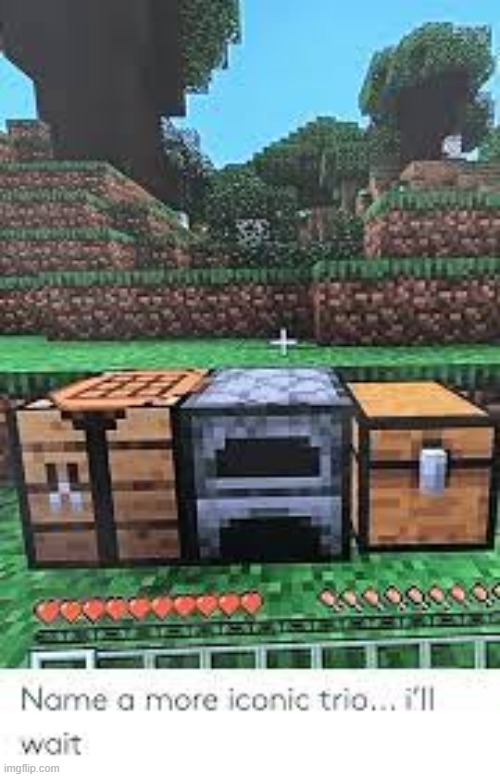 the iconic trio of minecraft | image tagged in the iconic trio of minecraft | made w/ Imgflip meme maker
